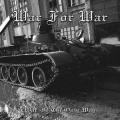 WAR FOR WAR: War is the Only Way