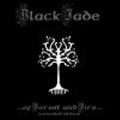 BLACK JADE: ...of Forest and Fire...