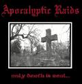 APOCALYPTIC RAIDS : Only Death Is Real...