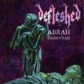 DEFLESHED: Abrah Kadavrah