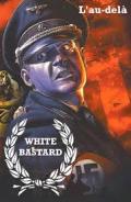 WHITE BASTARD: l'au-del&agrave;