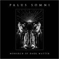 PALUS SOMNI: Monarch of Dark Matter